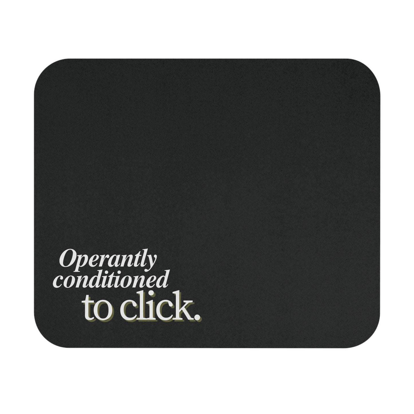 Mouse Pad | Operantly Conditioned to Click