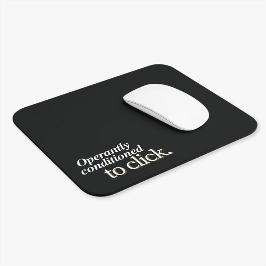 Mouse Pad | Operantly Conditioned to Click